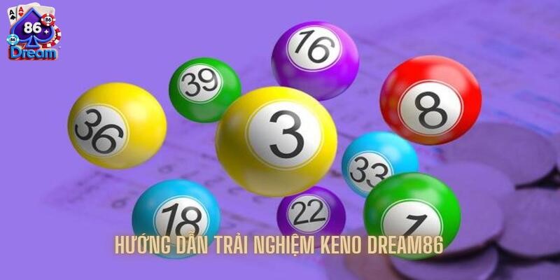 keno-dream86-huong-dan-trai-nghiem
